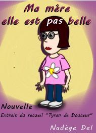 Ma mère elle est pas belle